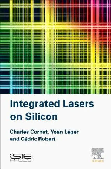 Integrated Lasers on Silicon by Charles Cornet