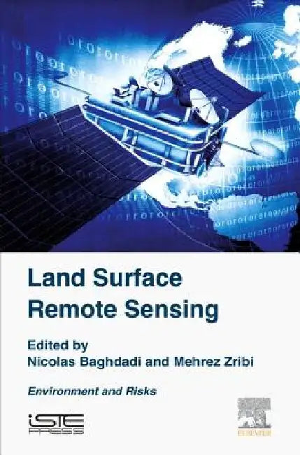 Land Surface Remote Sensing: Environment and Risks by Mehrez Zribi