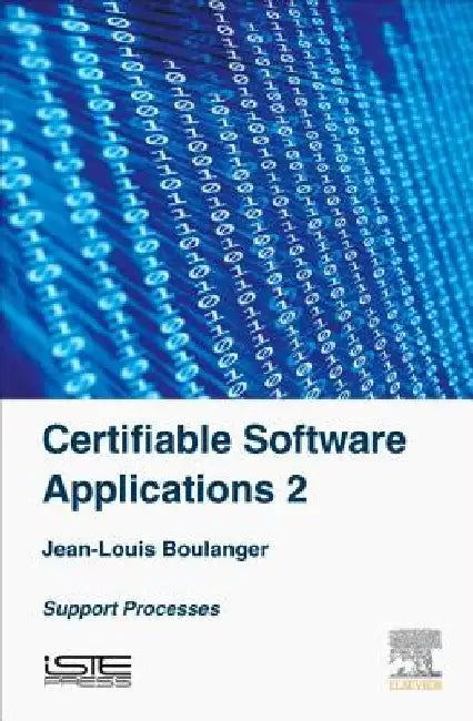 Certifiable Software Applications 2: Support Processes by Jean-Louis Boulanger