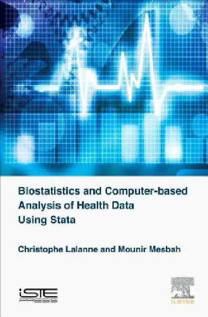 Biostatistics and Computer-based Analysis of Health Data using Stata by Christophe Lalanne