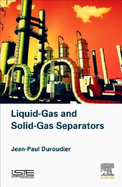 Liquid-Gas and Solid-Gas Separators by Jean-Paul Duroudier