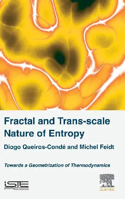 Fractal and Trans-scale Nature of Entropy: Towards a Geometrization of Thermodynamics by Queiros Conde, Diogo