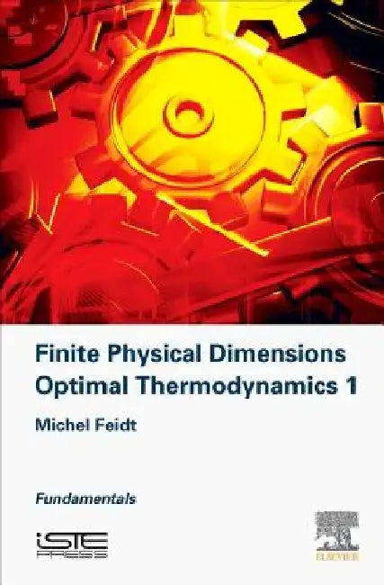 Finite Physical Dimensions Optimal Thermodynamics 1: Fundamentals by Michel Feidt