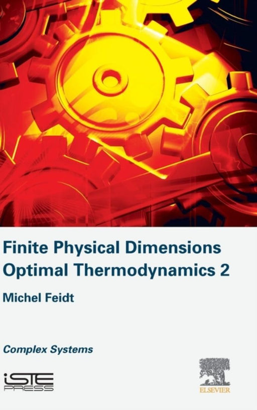 Finite Physical Dimensions Optimal Thermodynamics: Complex Systems by Feidt, Michel