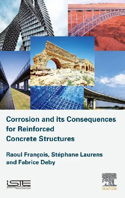 Corrosion and its Consequences for Reinforced Concrete Structures by Francois, Raoul