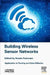 Building Wireless Sensor Networks: Application to Routing and Data Diffusion by Smain Femmam