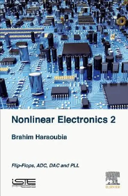 Nonlinear Electronics 2: Flip-Flops, ADC, DAC and PLL by Brahim Haraoubia