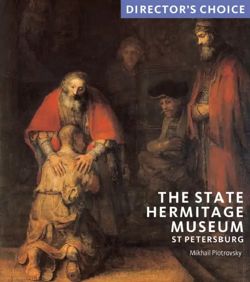 The State Hermitage Museum, St Petersburg: Director's Choice by Mikhail Piotrovsky