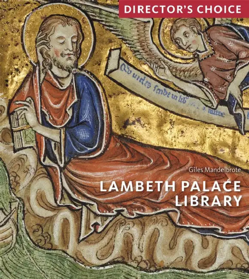 Lambeth Palace Library: Director's Choice by Giles Mandelbrote