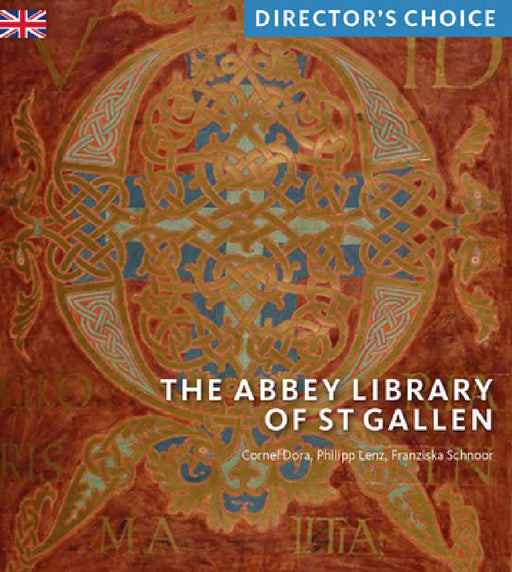 The Abbey Library of St Gallen: Director's Choice by Cornel Dora, Philipp Lenz, Franziska Schnoor