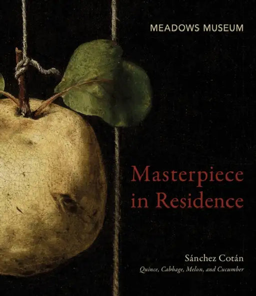 Masterpiece in Residence: Sánchez Cotán Quince, Cabbage, Melon, and Cucumber by Peter Cherry