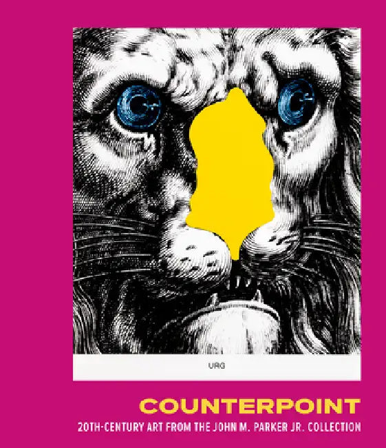 Counterpoint: 20th-Century Art from the John M. Parker Jr. Collection by René Paul Barilleaux