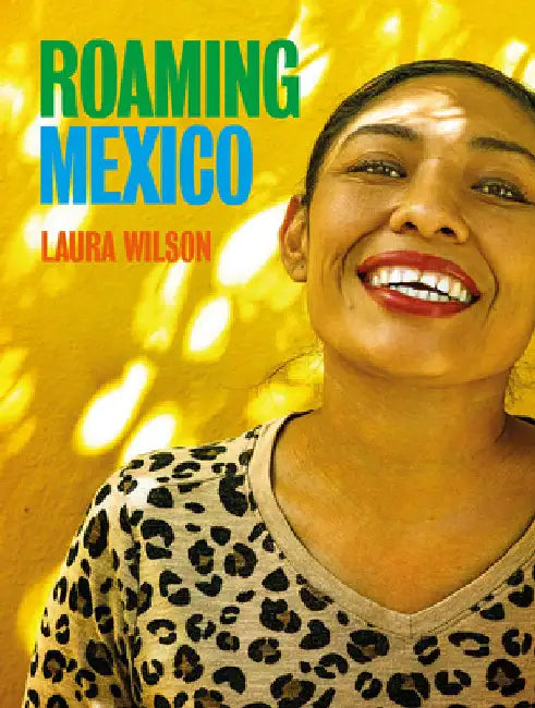 Roaming Mexico by Wilson, Laura
