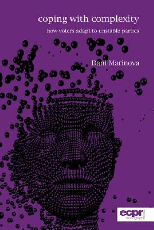 Coping with Complexity: How Voters Adapt to Unstable Parties by Dani Marinova