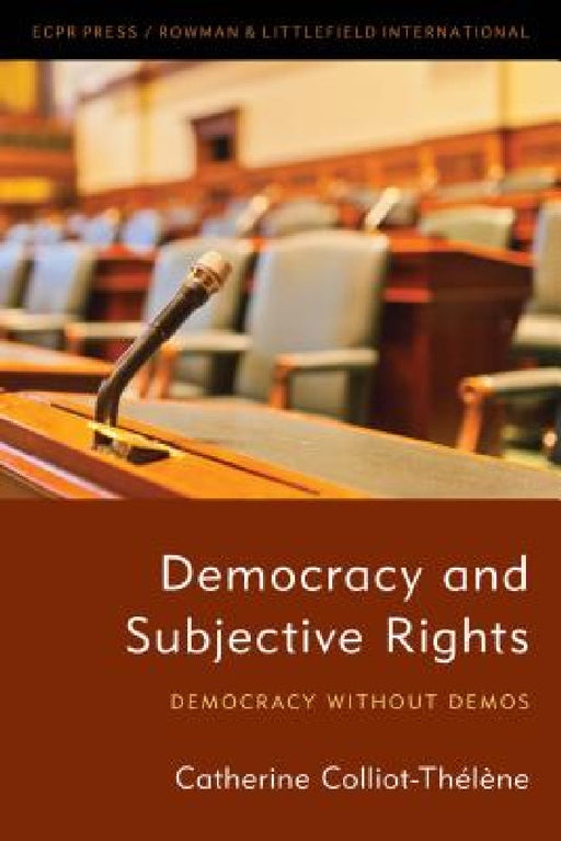 Democracy and Subjective Rights: Democracy Without Demos by Catherine Colliot-Thélène
