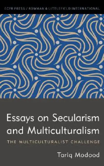 Essays on Secularism and Multiculturalism by Tariq Modood