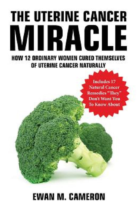 The Uterine Cancer "Miracle" by Ewan Cameron