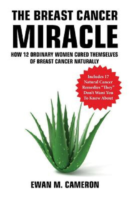 The Breast Cancer Miracle by Ewan Cameron