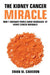 The Kidney Cancer Miracle by Ewan M. Cameron