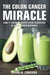 The Colon Cancer Miracle by Ewan M. Cameron