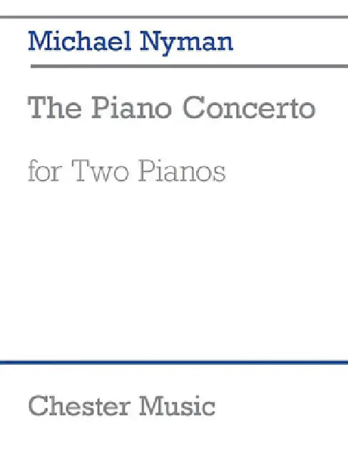 The Piano Concerto: Two Pianos, Four Hands by Michael Nyman