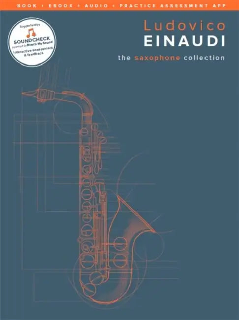 Ludovico Einaudi - The Saxophone Collection: Book + E-Book + Audio + Practice Assessment App by Ludovico Einaudi