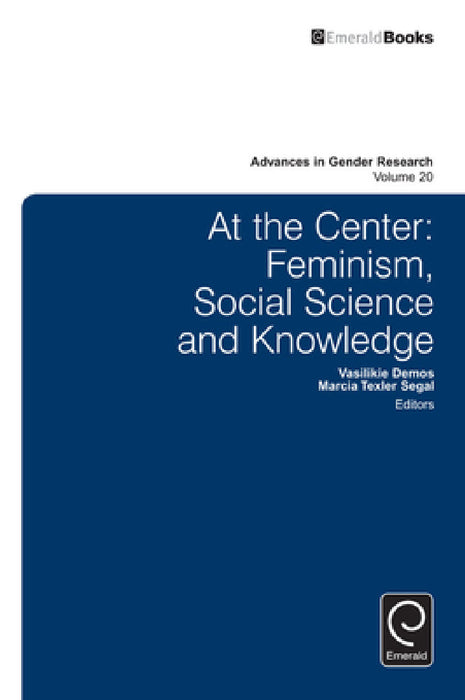 At the Center: Feminism, Social Science and Knowledge by Demos, Marcia Texler Segal