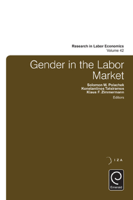 Gender in the Labor Market by Solomon W. Polachek, Konstantinos Tatsiramos, Klaus F. Zimmermann