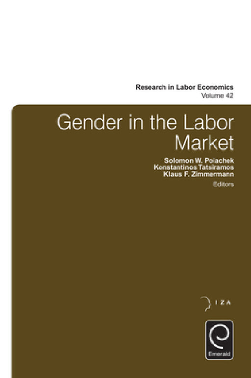 Gender in the Labor Market by Solomon W. Polachek, Konstantinos Tatsiramos, Klaus F. Zimmermann