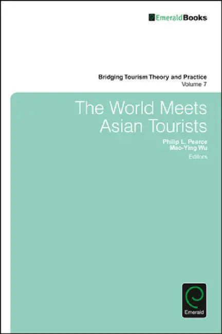 The World Meets Asian Tourists by Jafar Jafari, Liping A. Cai, Philip L. Pearce