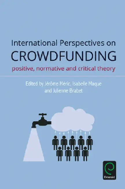 International Perspectives on Crowdfunding: Positive, Normative and Critical Theory by Jerome Meric