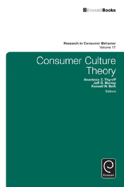 Consumer Culture Theory by Anastasia E. Thyroff