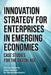 Innovation Strategy for Enterprises in Emerging Economies: Case Studies for the Digital Age by Anurag Satpathy, Arjun Agrawal, Sanjay Mohapatra