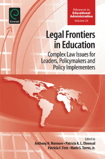 Legal Frontiers in Education by Anthony H. Normore, Patricia a. L. Ehrensal, Patricia First
