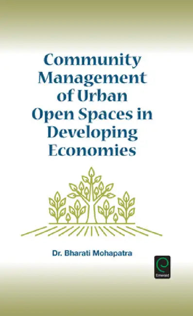 Community Management of Urban Open Spaces in Developing Economies by Bharati Mohapatra