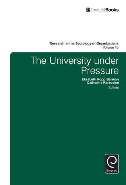The University Under Pressure by Michael Lounsbury, Elizabeth Popp Berman, Catherine Paradeise