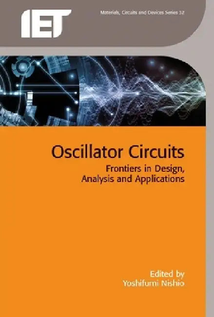 Oscillator Circuits: Frontiers in Design, Analysis and Applications by Yoshifumi Nishio