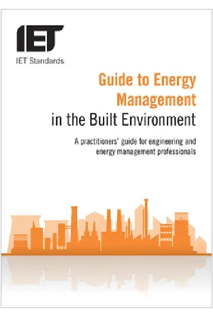 Guide to Energy Management in the Built Environment by The Institution of Engineering and Techn