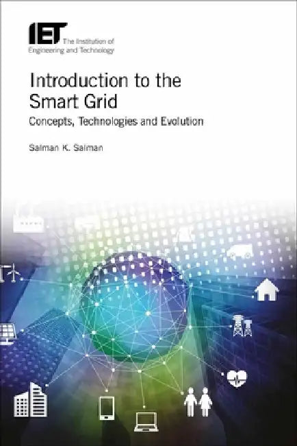 Introduction to the Smart Grid: Concepts, Technologies and Evolution by Salman K. Salman