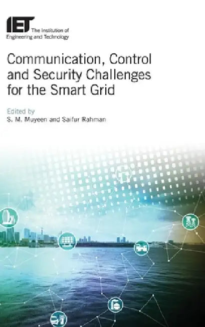 Communication, Control and Security Challenges for the Smart Grid by S. M. Muyeen