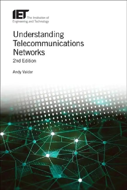 Understanding Telecommunications Networks by Andy Valdar
