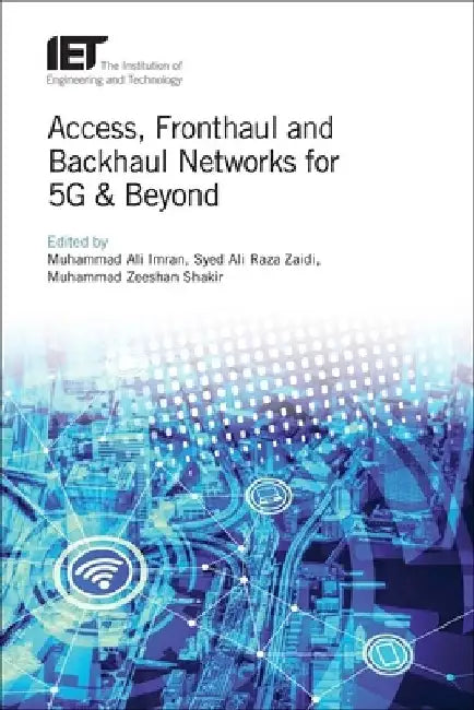 Access, Fronthaul and Backhaul Networks for 5g & Beyond by Muhammad Ali Imran