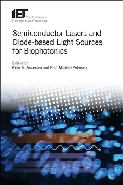Semiconductor Lasers and Diode-Based Light Sources for Biophotonics by Peter E. Andersen
