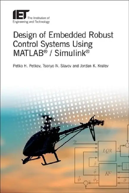 Design of Embedded Robust Control Systems Using Matlab(r) / Simulink(r) by Petko Hristov Petkov