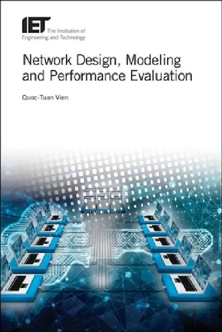 Network Design, Modelling and Performance Evaluation by Quoc-Tuan Vien