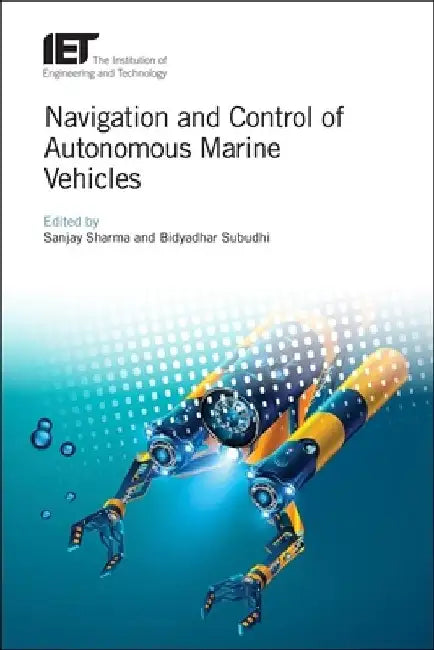 Navigation and Control of Autonomous Marine Vehicles by Sanjay Sharma