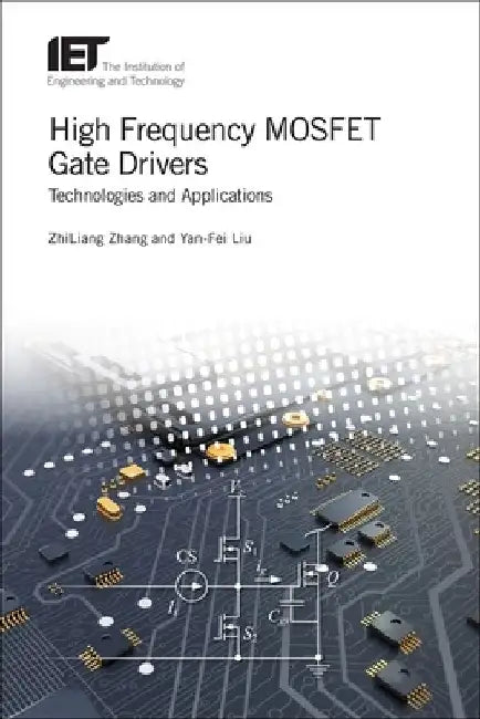 High Frequency Mosfet Gate Drivers: Technologies and Applications by Zhiliang Zhang