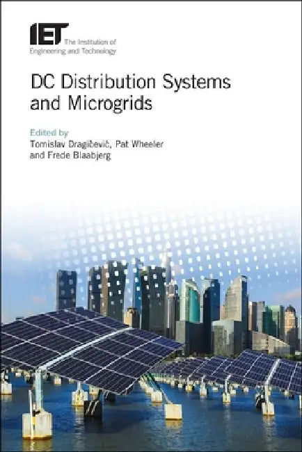 DC Distribution Systems and Microgrids by Tomislav Dragičevic