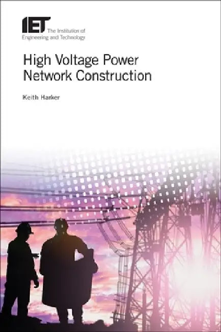 High Voltage Power Network Construction by Keith Harker