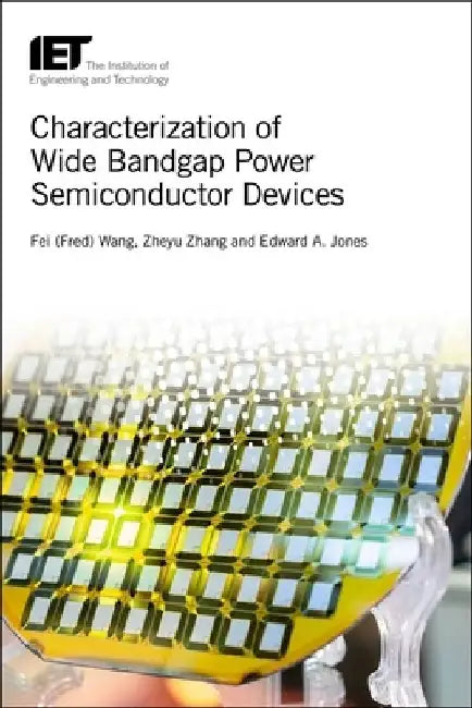 Characterization of Wide Bandgap Power Semiconductor Devices by Fei Wang